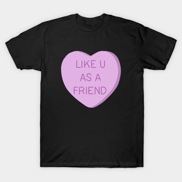 Like U as Friend T-Shirt by valentinahramov